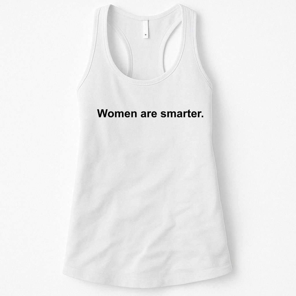 Women Are Smarter Womens Tank Top