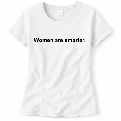 Women Are Smarter Womens T-Shirt