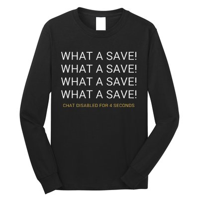 What A Save Chat Disabled Rocket Soccer Game Long Sleeve Shirt