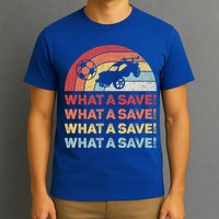 What A Save Rocket Soccer Car League T-Shirt