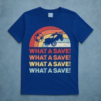 What A Save Rocket Soccer Car League T-Shirt