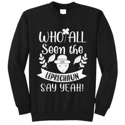 Who All Seen A Leprechaun Funny Saint Patricks Day Sweatshirt