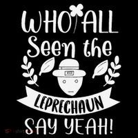 Who All Seen A Leprechaun Funny Saint Patricks Day Youth Performance Sprint T-Shirt