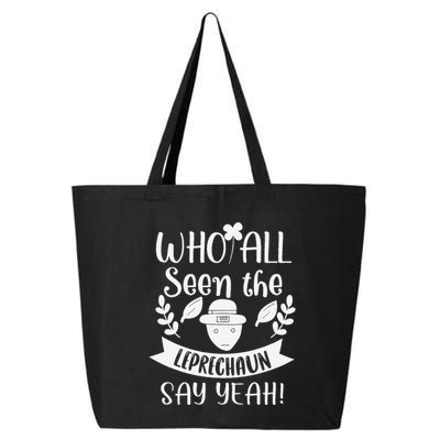 Who All Seen A Leprechaun Funny Saint Patricks Day 25L Jumbo Tote