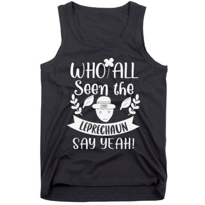 Who All Seen A Leprechaun Funny Saint Patricks Day Tank Top