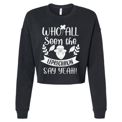 Who All Seen A Leprechaun Funny Saint Patricks Day Cropped Pullover Crew