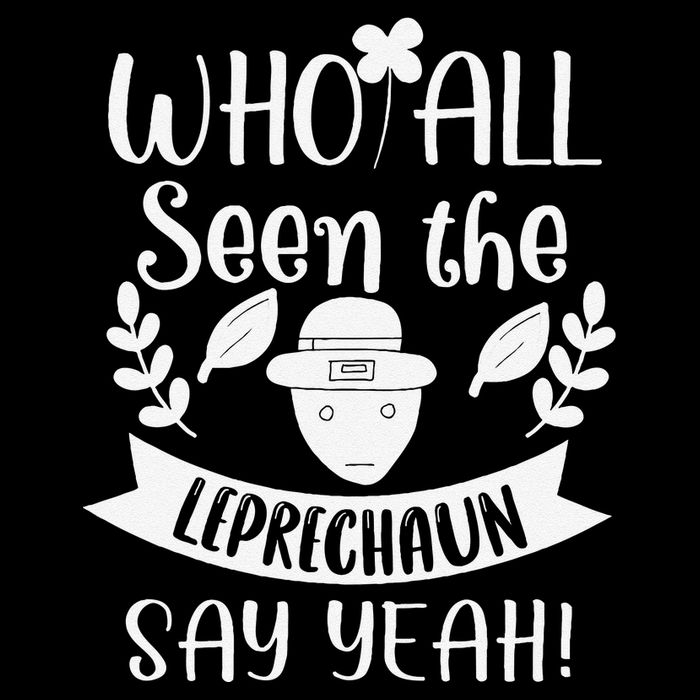 Who All Seen A Leprechaun Funny Saint Patricks Day Wool Snapback Cap