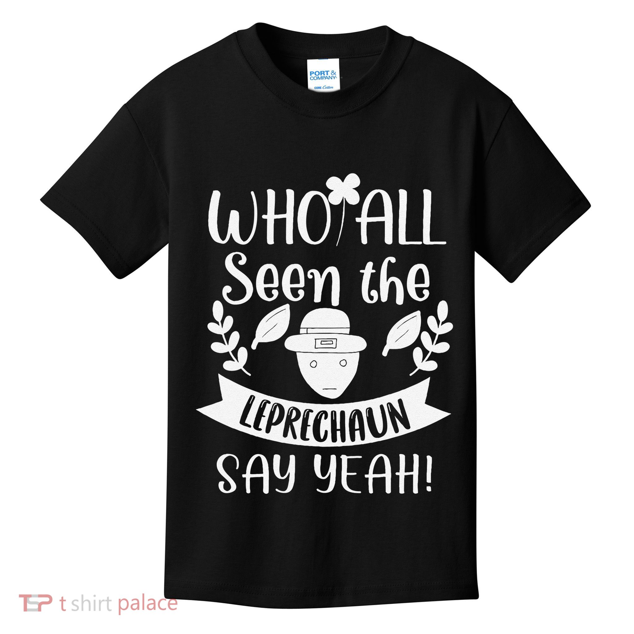 Who All Seen A Leprechaun Funny Saint Patricks Day Kids T-Shirt