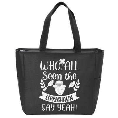 Who All Seen A Leprechaun Funny Saint Patricks Day Zip Tote Bag