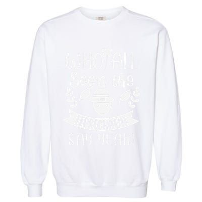 Who All Seen A Leprechaun Funny Saint Patricks Day Garment-Dyed Sweatshirt