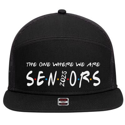 We Are Seniors 2025 Senior Senior Class Of 25 Friends 7 Panel Mesh Trucker Snapback Hat