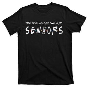 We Are Seniors 2025 Senior Senior Class Of 25 Friends T-Shirt