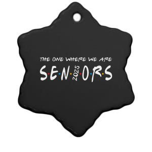 We Are Seniors 2025 Senior Senior Class Of 25 Friends Ceramic Star Ornament