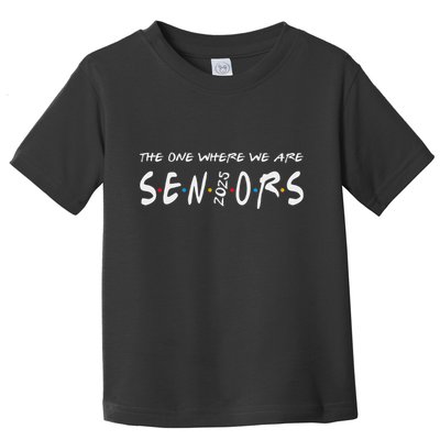 We Are Seniors 2025 Senior Senior Class Of 25 Friends Toddler T-Shirt