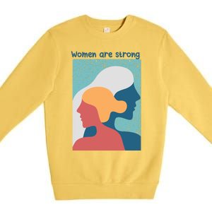 Women Are Strong Premium Crewneck Sweatshirt