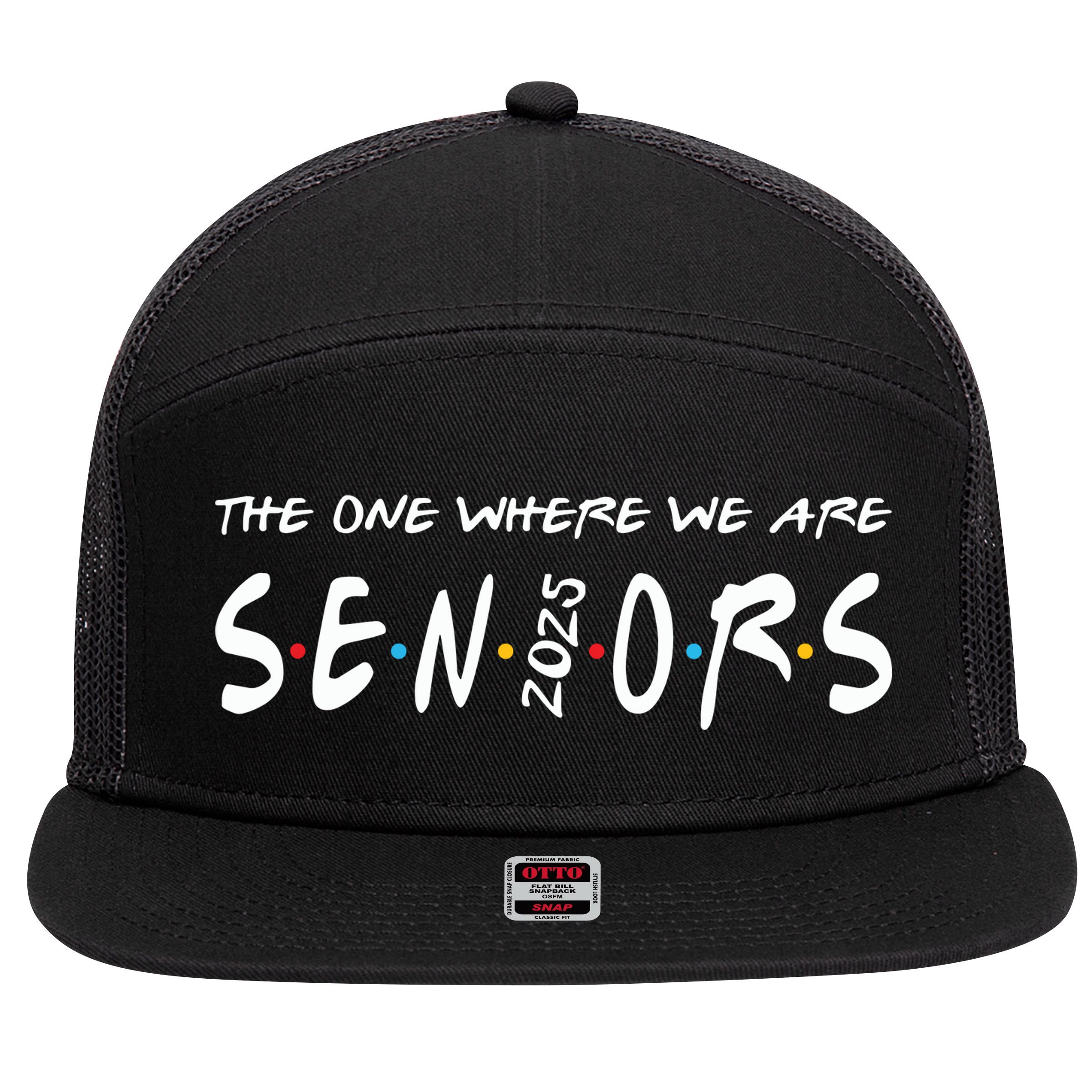 We Are Seniors 2025 Senior Senior Class Of 25 Friends 7 Panel Mesh Trucker Snapback Hat