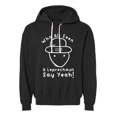 Who All Seen A Leprechaun Sketch Funny St PatrickS Day Garment-Dyed Fleece Hoodie