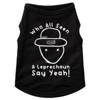 Who All Seen A Leprechaun Sketch Funny St PatrickS Day Doggie Tank