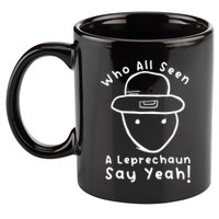 Who All Seen A Leprechaun Sketch Funny St PatrickS Day 11oz C Handle Ceramic Mug