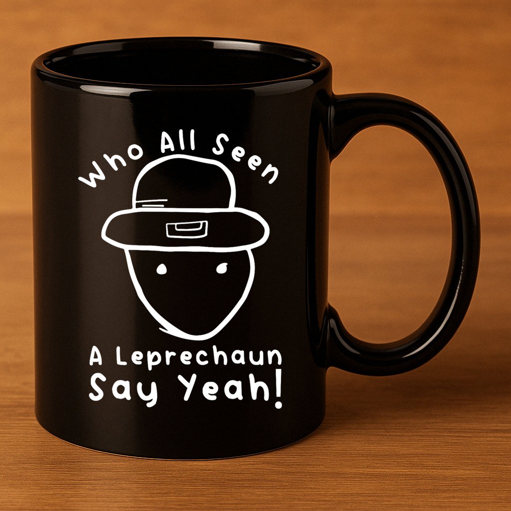 Who All Seen A Leprechaun Sketch Funny St PatrickS Day 11oz C Handle Ceramic Mug