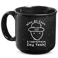 Who All Seen A Leprechaun Sketch Funny St PatrickS Day 15oz Campfire Ceramic Mug