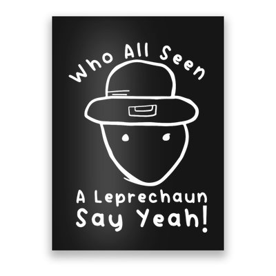 Who All Seen A Leprechaun Sketch Funny St PatrickS Day Poster