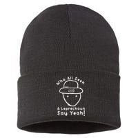Who All Seen A Leprechaun Sketch Funny St PatrickS Day Sustainable Knit Beanie