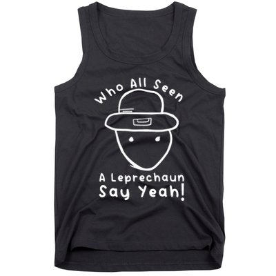 Who All Seen A Leprechaun Sketch Funny St PatrickS Day Tank Top