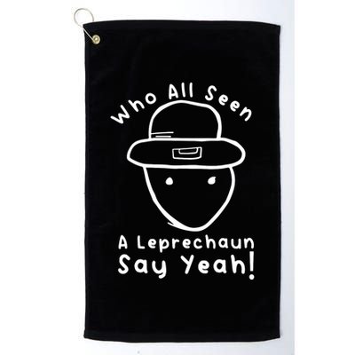 Who All Seen A Leprechaun Sketch Funny St PatrickS Day Golf Towel