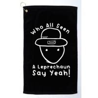 Who All Seen A Leprechaun Sketch Funny St PatrickS Day Golf Towel
