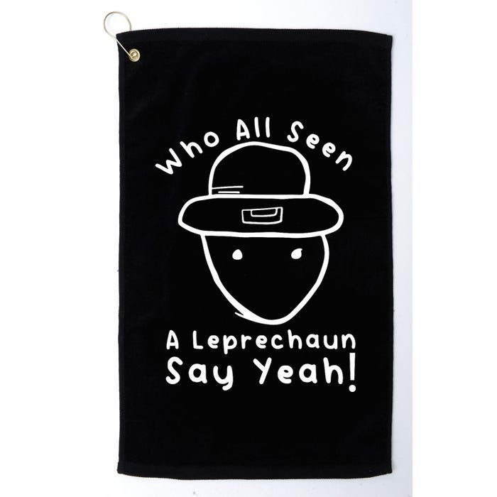 Who All Seen A Leprechaun Sketch Funny St PatrickS Day Golf Towel