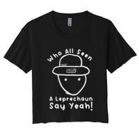 Who All Seen A Leprechaun Sketch Funny St PatrickS Day Crop Top