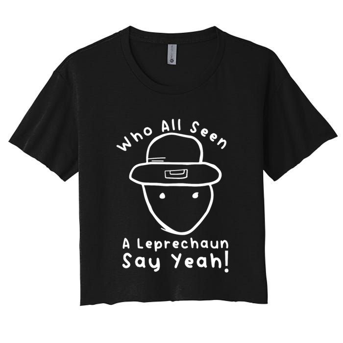 Who All Seen A Leprechaun Sketch Funny St PatrickS Day Crop Top