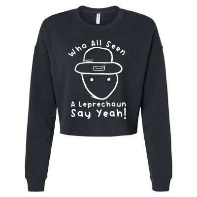 Who All Seen A Leprechaun Sketch Funny St PatrickS Day Cropped Pullover Crew