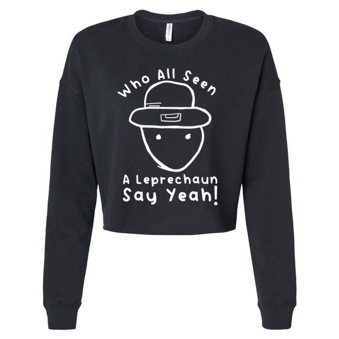 Who All Seen A Leprechaun Sketch Funny St PatrickS Day Cropped Pullover Crew