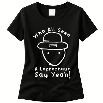 Who All Seen A Leprechaun Sketch Funny St PatrickS Day Womens T-Shirt