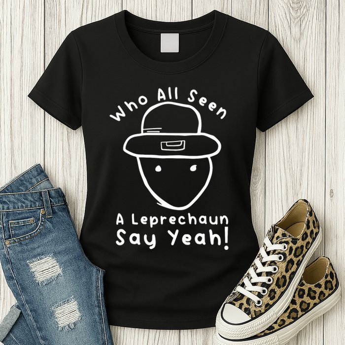 Who All Seen A Leprechaun Sketch Funny St PatrickS Day Womens T-Shirt