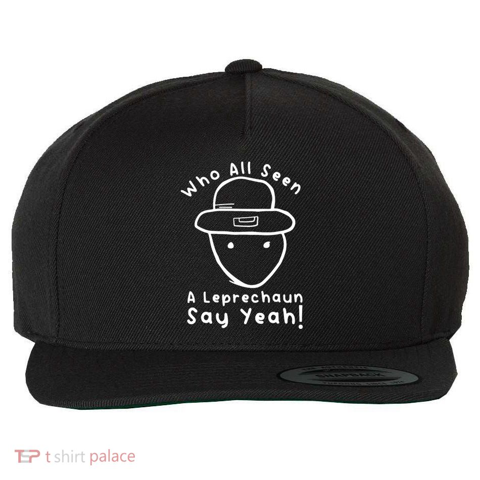 Who All Seen A Leprechaun Sketch Funny St PatrickS Day Wool Snapback Cap