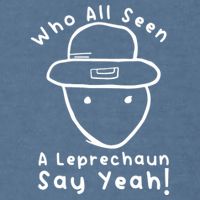 Who All Seen A Leprechaun Sketch Funny St PatrickS Day Garment-Dyed Sweatshirt