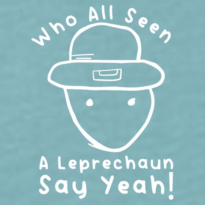 Who All Seen A Leprechaun Sketch Funny St PatrickS Day Sueded Cloud Jersey T-Shirt