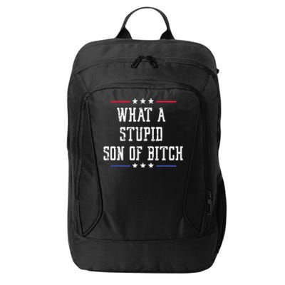 What A Stupid Son Of Bitch City Backpack