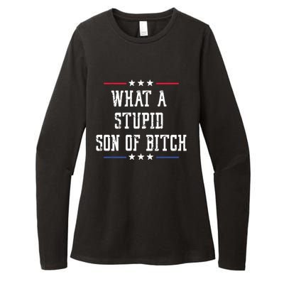 What A Stupid Son Of Bitch Womens CVC Long Sleeve Shirt