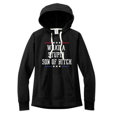 What A Stupid Son Of Bitch Women's Fleece Hoodie