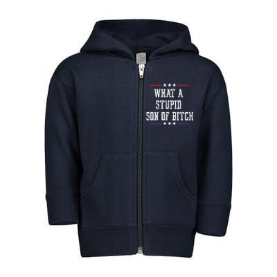 What A Stupid Son Of Bitch Toddler Zip Fleece Hoodie