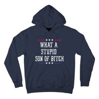 What A Stupid Son Of Bitch Hoodie