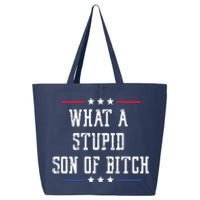 What A Stupid Son Of Bitch 25L Jumbo Tote