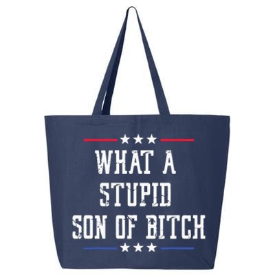 What A Stupid Son Of Bitch 25L Jumbo Tote