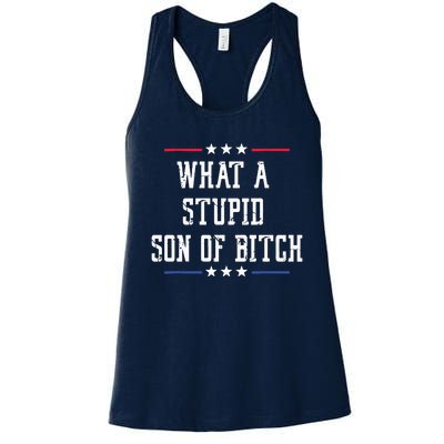 What A Stupid Son Of Bitch Women's Racerback Tank