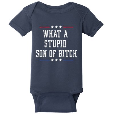 What A Stupid Son Of Bitch Baby Bodysuit