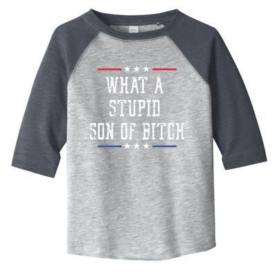 What A Stupid Son Of Bitch Toddler Fine Jersey T-Shirt